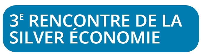 3e édition des Rencontres de la Silver économie